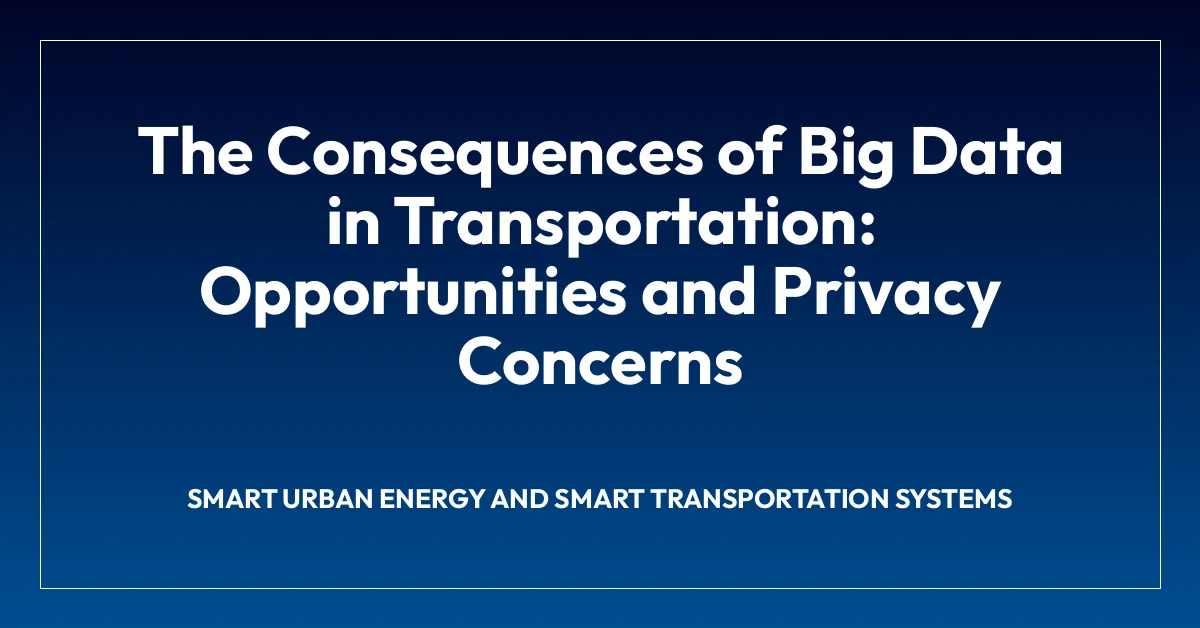 The Consequences of Big Data in Transportation: Opportunities and Privacy Concerns