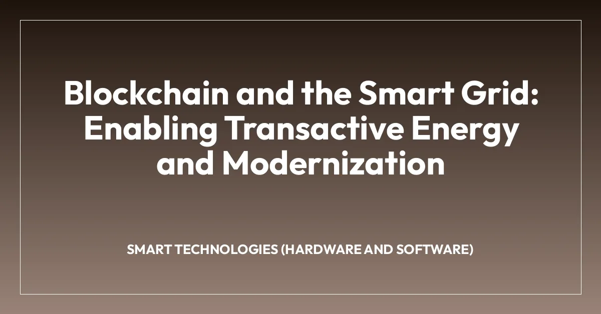 Blockchain and the Smart Grid: Enabling Transactive Energy and Modernization
