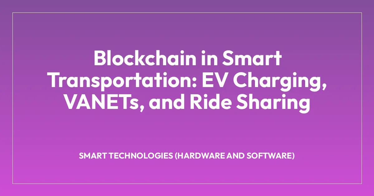 Blockchain in Smart Transportation: EV Charging, VANETs, and Ride Sharing