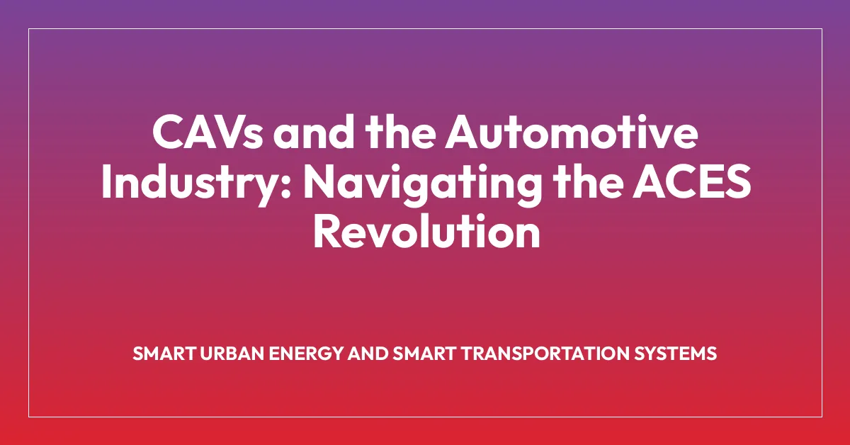 CAVs and the Automotive Industry: Navigating the ACES Revolution