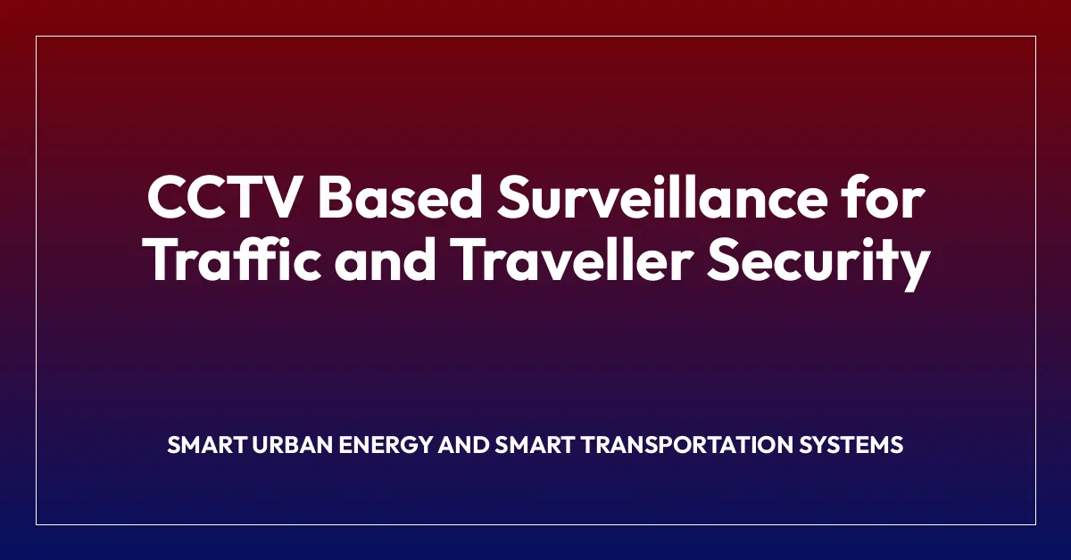 CCTV Based Surveillance for Traffic and Traveller Security