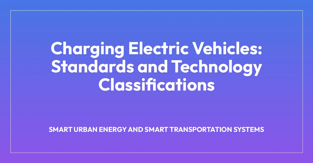 Charging Electric Vehicles: Standards and Technology Classifications