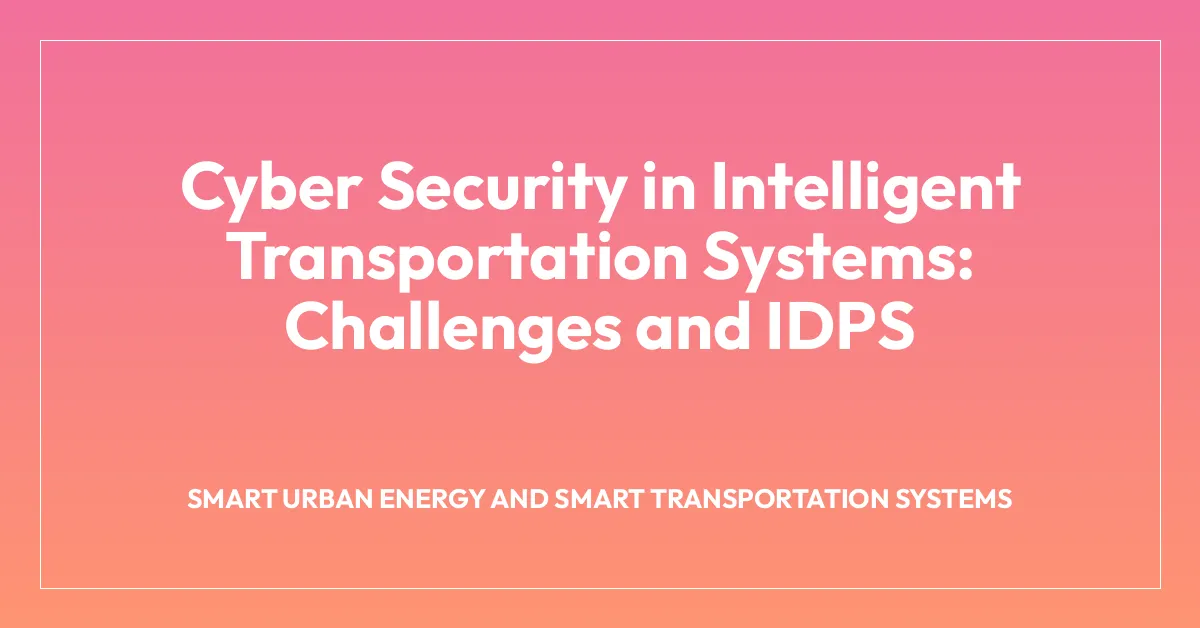 Cyber Security in Intelligent Transportation Systems: Challenges and IDPS