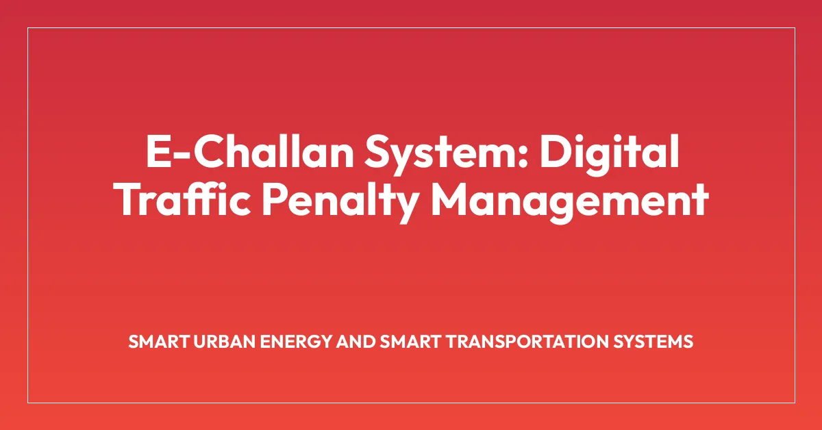 E-Challan System: Digital Traffic Penalty Management