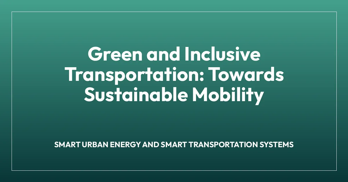 Green and Inclusive Transportation: Towards Sustainable Mobility
