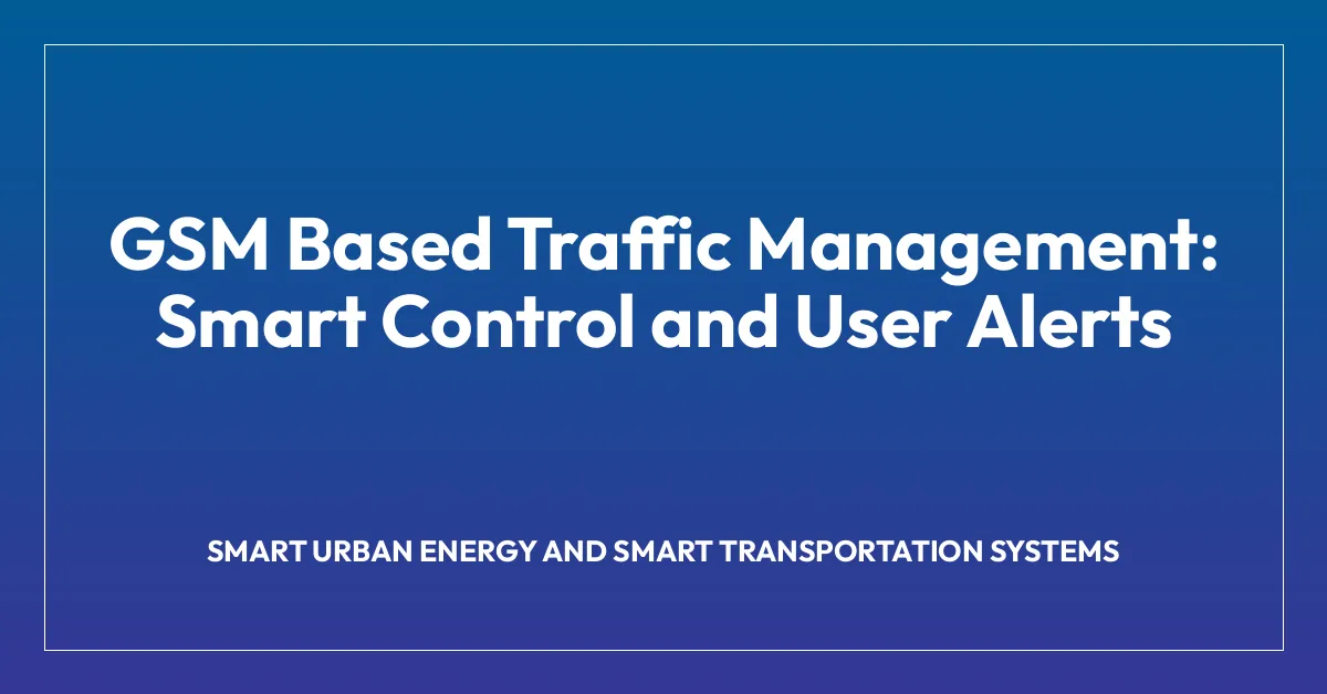 GSM Based Traffic Management: Smart Control and User Alerts