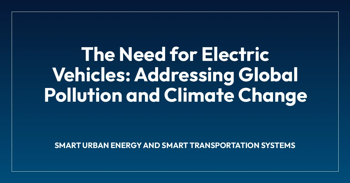 The Need for Electric Vehicles: Addressing Global Pollution and Climate Change