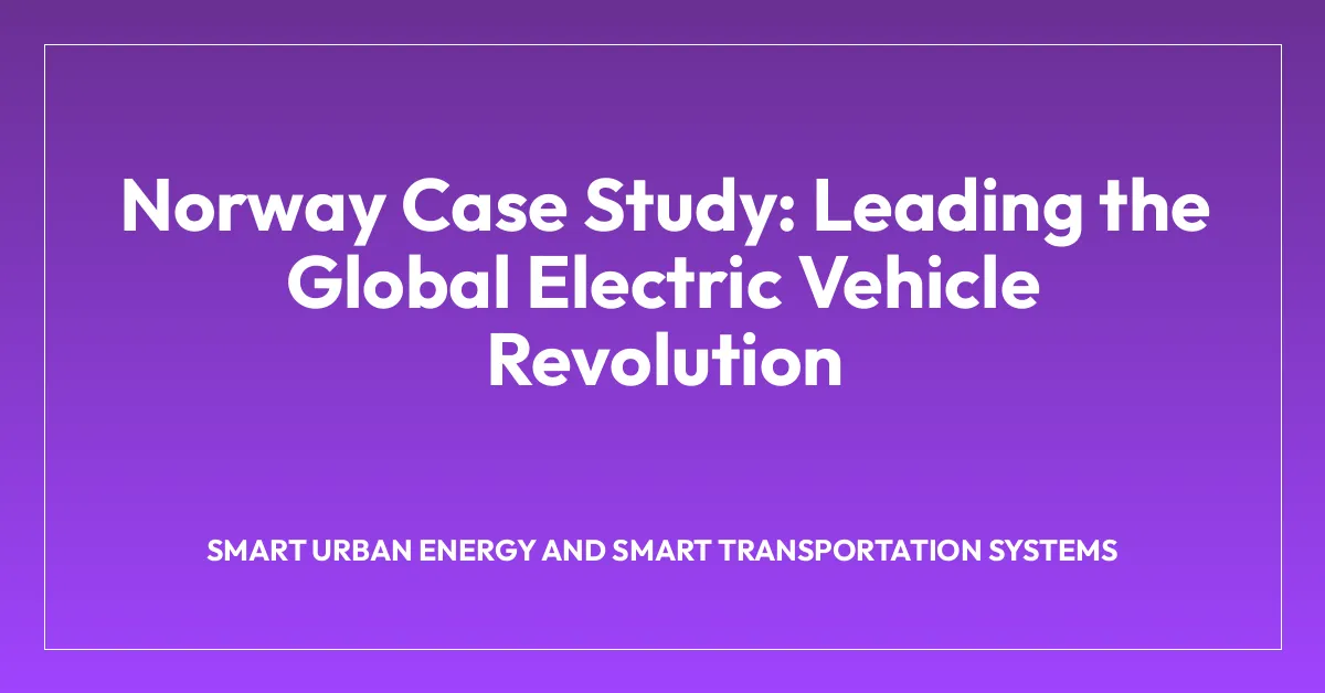 Norway Case Study: Leading the Global Electric Vehicle Revolution