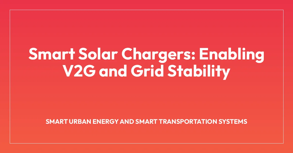 Smart Solar Chargers: Enabling V2G and Grid Stability