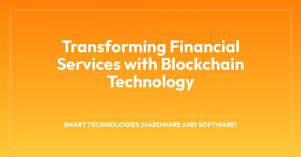 Transforming Financial Services with Blockchain Technology